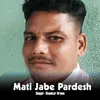 About Mati Jabe Pardesh Song